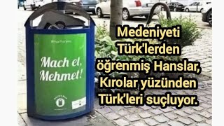 Medeniyeti Türklerden öğrenmiş Hanslar, Kırolar yüzünden Türk'leri suçluyor.