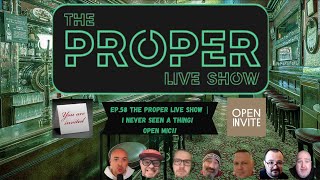 Ep.58: The Proper Live Show | I Never Seen A Thing! | Open Mic!!