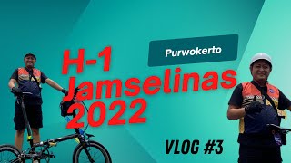 Ngevlog di H-1 Jamselinas Purwokerto 2022 | Vlog #3