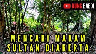 MENCARI MAKAM SULTAN DJAKERTA (KYAI AGUNG SUMUR) DI LEBAKSIU