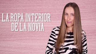 La ropa interior de la novia  - El Blog de María José