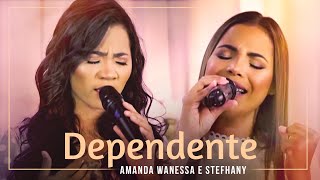 Dependente - Amanda Wanessa e Stefhany (Live Voz e Piano)