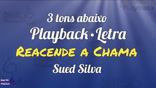 Reacende a Chama - Playback 3 tons abaixo/ Sued Silva