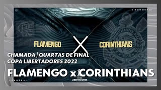 Chamada de Flamengo x Corinthians pelas Quartas de Final da Copa Libertadores (09/08/2022)