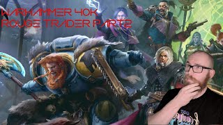 Warhammer 40K Rouge trader Part 2: Heretic or dogma