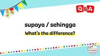 What's the Difference Between Supaya and Sehingga | Q&A