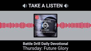 Thursday: Future Glory | Battle Drill Daily Devotional