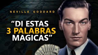 MANIFIESTA TUS DESEOS Con Solo 3 PALABRAS | Neville Goddard