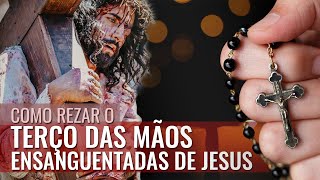 COMO REZAR O TERÇO DAS MÃOS ENSANGUENTADAS DE JESUS?