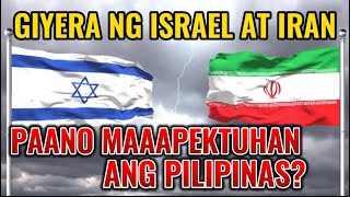 Mga Epekto ng Sigalot ng Iran at Israel sa Pilipinas, Alamin