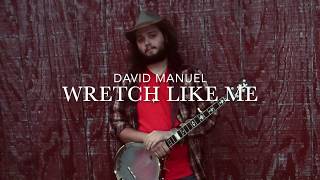 David Manuel - Wretch Like Me - official audio (Christian Country/Redneck Gospel Music)