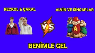 RECKOL & ÇAKAL - BENİMLE GEL | ALVİN VE SİNCAPLAR