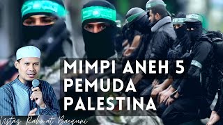 Mimpi Aneh 5 Pemuda Palestina || Ustadz Rahmat Baequni