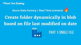 19.Create dynamic folder in blob based on file last modified on date | ADF | Real time scenario