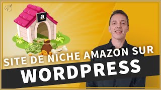 SITE DE NICHE WORDPRESS avec Amazon : Formation complète