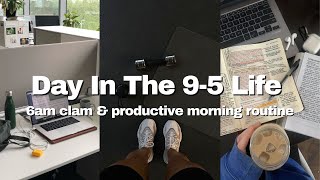 Quiet Morning, Productive Days: 6AM-9PM in My 9-5 Life