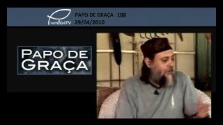 Papo de Graça 188 - Política, Maldade, Homossexualidade, Psicologia, Evangelho (29-04-2010)