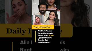 Alia Bhatt said when they were dating, Ranbir told not to wear lipstick #shorts #viral