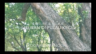 LIBURAN: Jelajah Pulau Ayer, Kepulauan Seribu, Sebuah Pulau Kecil di Utara Jakarta