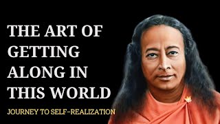 The Art of Getting Along in this World | Journey to Self-Realization | #paramahansayogananda #world