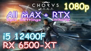 i5 12400F + RX 6500 XT -  CHORUS - All max + RTX low/med/high - #1080p