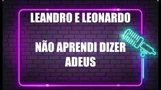 KARAOKE- LEANDRO E LEONARDO- NÃO APRENDI DIZER ADEUS original