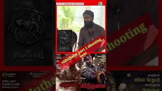 #vetrimaaran universe #100k viduthalai part 1,shoting over