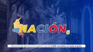 El #ProcesoSelecciónCNSC Nación 6, oferta más de 1.240 vacantes para en 18 entidades en todo el país