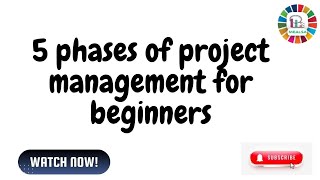 the 5 phases of project management for Beginners