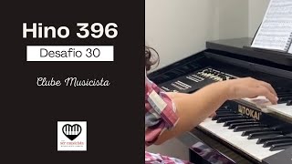 DESAFIO 30 | Hino 396 - Vamos, ó irmão, marchar