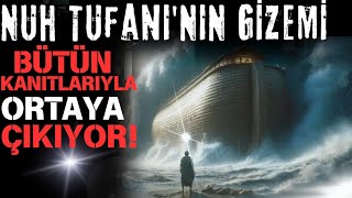 NUH TUFANI'NIN GİZEMİ BÜTÜN KANITLARIYLA ORTAYA ÇIKIYOR! #Nuhtufanı