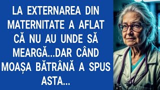 La externarea din maternitate a aflat că nu au unde să meargă...Dar când moaşa bătrână a spus asta..