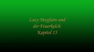 Lucy Mayfaire und der Feuerkelch: Kapitel 15