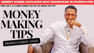 MARRIAGE IS OVERRATED‼️ PROPHET UEBERT ANGEL EXPLAINS HOW TO MAKE MONEY.