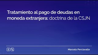 Tratamiento al pago de deudas en moneda extranjera: doctrina de la CSJN