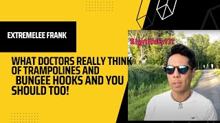 Extremelee Frank- epis 1 What doctors think of trampolines and bungee hooks and why you should too!