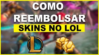 COMO REEMBOLSAR SKIN NO LEAGUE OF LEGENDS 2023