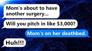 My brother asked me for funds for our mother's surgery, even though she was on the verge of death.