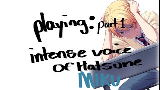 Suffering while playing “intense voice of hatsune miku” 😔 [PART : 1]