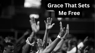 Grace That Sets Me Free | Powerful Christian Gospel Music