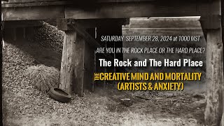 The Creative Mind & Mortality (Artists & Anxiety): The Rock Place and The Hard Place