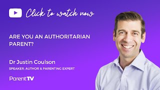 Are you an authoritarian parent - Dr Justin Coulson