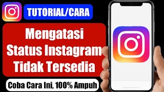 Cara mengatasi status Instagram tidak tersedia