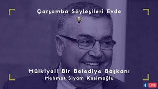 Çarşamba Söyleşileri Evde: Mülkiyeli Bir Belediye Başkanı - Mehmet Siyam Kesimoğlu