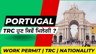 PORTUGAL UPDATE : TRC & Work Permit : What You NEED to Know