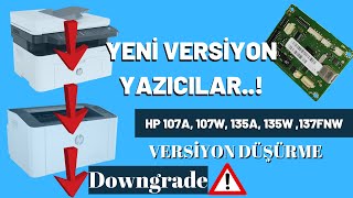 HP 107a, 107w, 135a, 135w, 137fnw Yeni versiyon yazıcı reset toner chip firmware fix downgrade