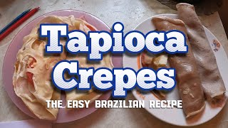 Tapioca Crepes: the easy brazilian recipe