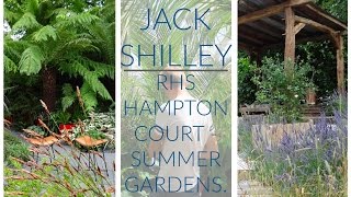 Best Summer Gardens 2016 | RHS Hampton Court Flower Show | Jack Shilley