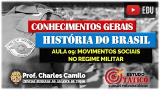 AULA 09: CURSO PMESP - MOVIMENTOS SOCIAIS NO REGIME MILITAR: HISTÓRIA DO BRASIL