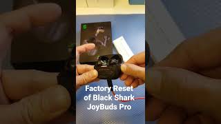 Factory Reset of Earbuds Black Shark Joybuds Pro